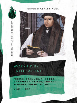 cover image of Worship by Faith Alone: Thomas Cranmer, the Book of Common Prayer, and the Reformation of Liturgy